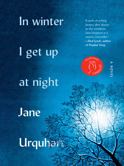 Title details for In Winter I Get Up at Night by Jane Urquhart - Available